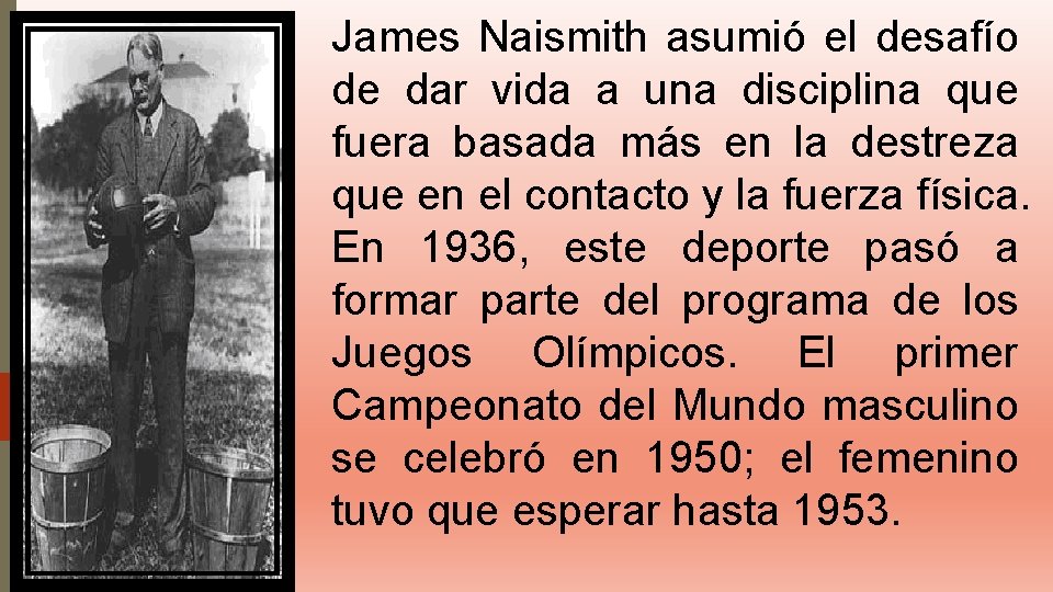 James Naismith asumió el desafío de dar vida a una disciplina que fuera basada