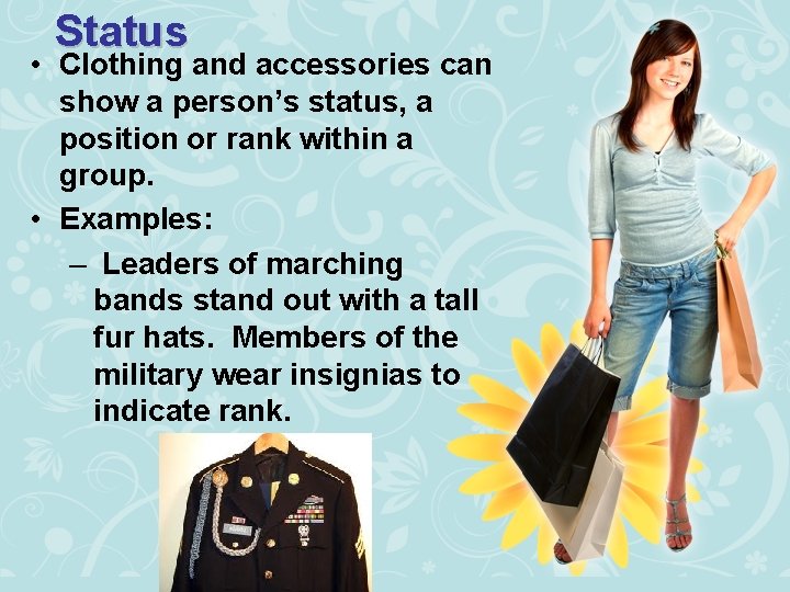 Status • Clothing and accessories can show a person’s status, a position or rank