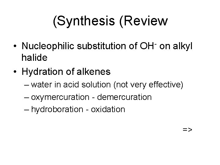 (Synthesis (Review • Nucleophilic substitution of OH- on alkyl halide • Hydration of alkenes