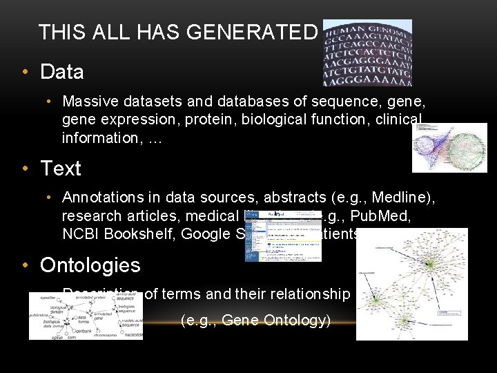 THIS ALL HAS GENERATED … • Data • Massive datasets and databases of sequence,