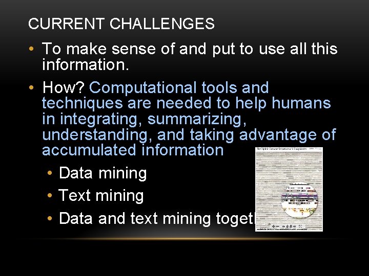 CURRENT CHALLENGES • To make sense of and put to use all this information.