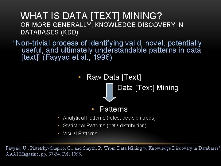 WHAT IS DATA [TEXT] MINING? OR MORE GENERALLY, KNOWLEDGE DISCOVERY IN DATABASES (KDD) “Non-trivial