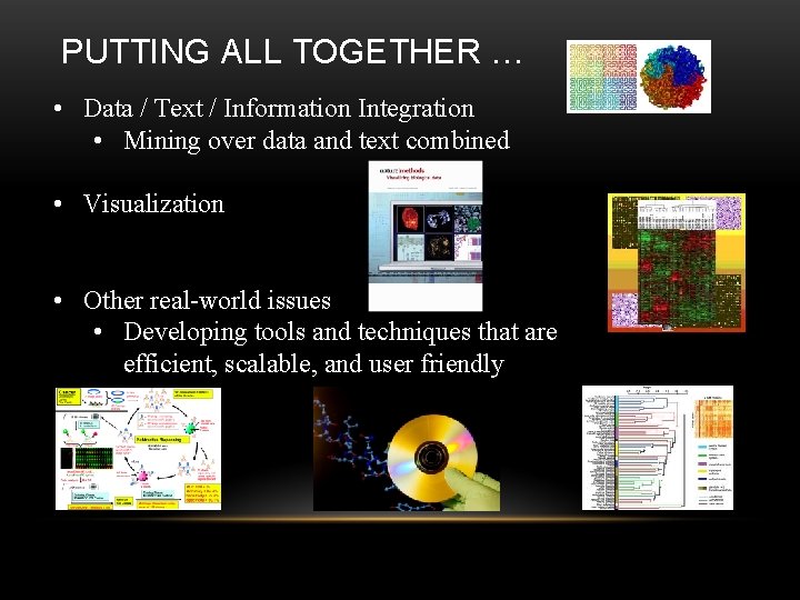 PUTTING ALL TOGETHER … • Data / Text / Information Integration • Mining over