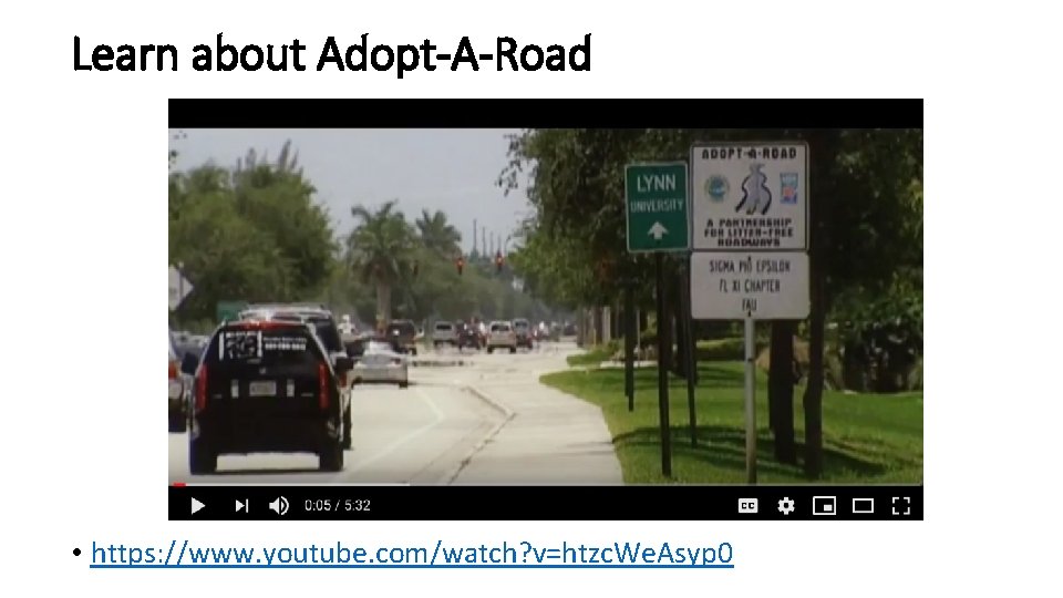 Learn about Adopt-A-Road • https: //www. youtube. com/watch? v=htzc. We. Asyp 0 
