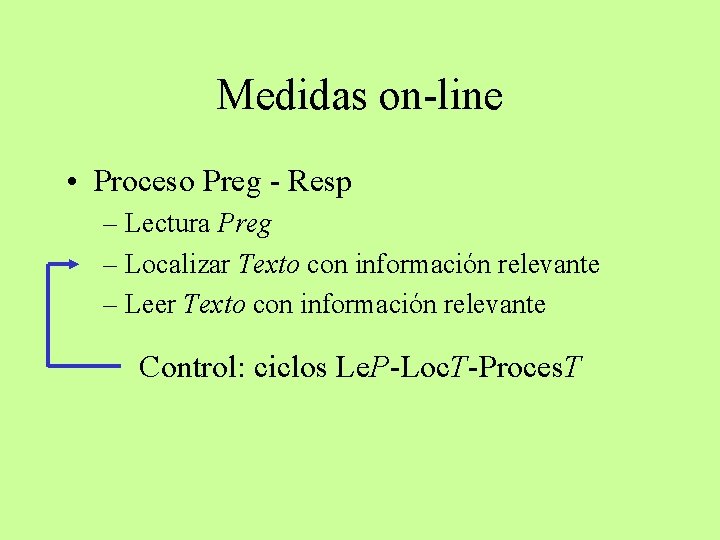 Medidas on-line • Proceso Preg - Resp – Lectura Preg – Localizar Texto con