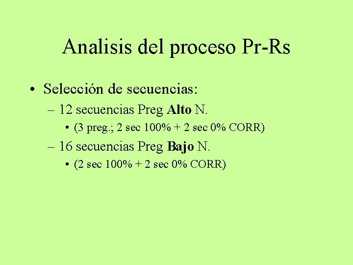 Analisis del proceso Pr-Rs • Selección de secuencias: – 12 secuencias Preg Alto N.