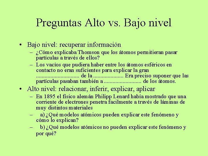 Preguntas Alto vs. Bajo nivel • Bajo nivel: recuperar información – ¿Cómo explicaba Thomson