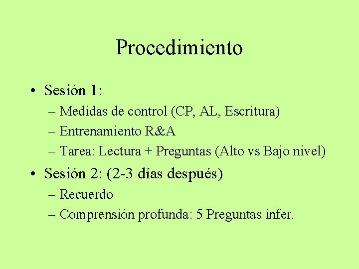 Procedimiento • Sesión 1: – Medidas de control (CP, AL, Escritura) – Entrenamiento R&A