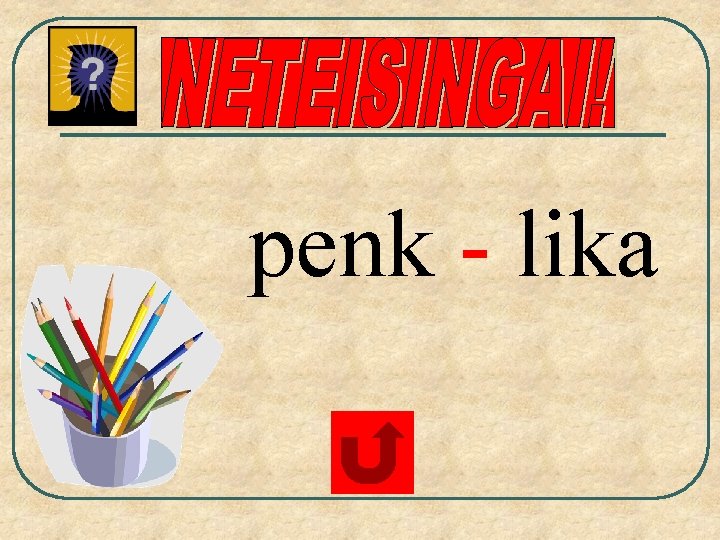 penk - lika 