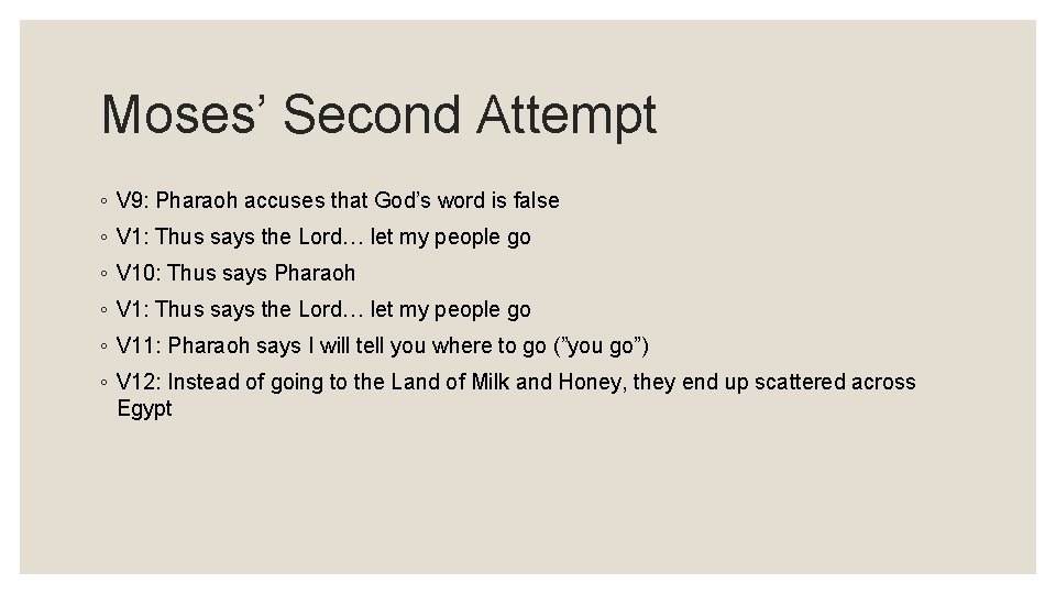 Moses’ Second Attempt ◦ V 9: Pharaoh accuses that God’s word is false ◦