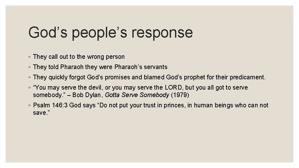 God’s people’s response ◦ They call out to the wrong person ◦ They told