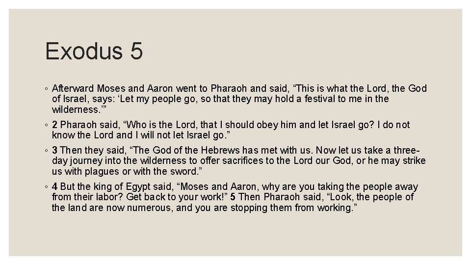 Exodus 5 ◦ Afterward Moses and Aaron went to Pharaoh and said, “This is