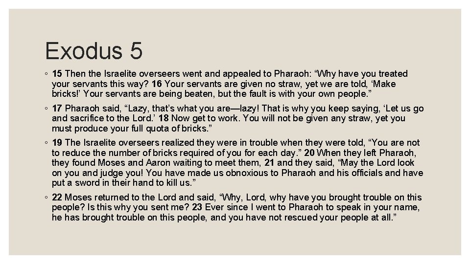 Exodus 5 ◦ 15 Then the Israelite overseers went and appealed to Pharaoh: “Why