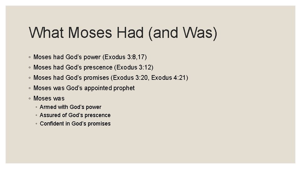 What Moses Had (and Was) ◦ Moses had God’s power (Exodus 3: 8, 17)