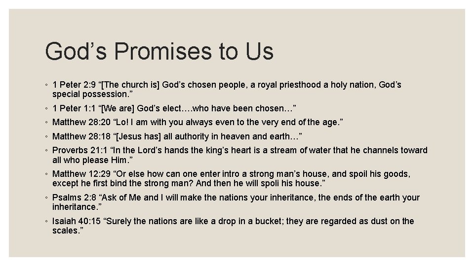 God’s Promises to Us ◦ 1 Peter 2: 9 “[The church is] God’s chosen