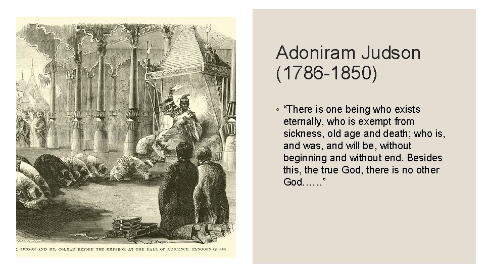 Adoniram Judson (1786 -1850) ◦ “There is one being who exists eternally, who is