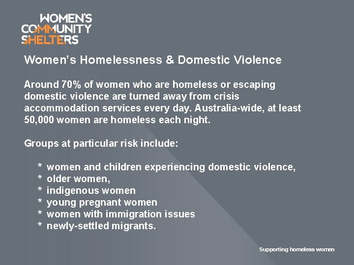 Women’s Homelessness & Domestic Violence Around 70% of women who are homeless or escaping