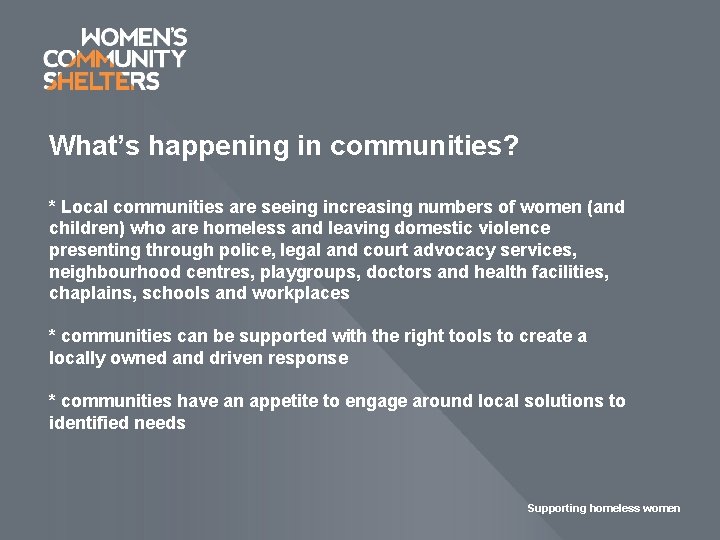 What’s happening in communities? * Local communities are seeing increasing numbers of women (and