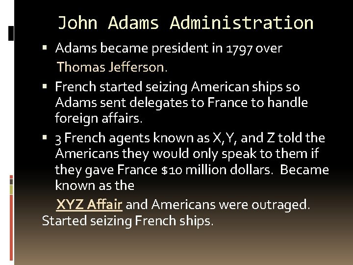John Adams Administration Adams became president in 1797 over Thomas Jefferson. French started seizing