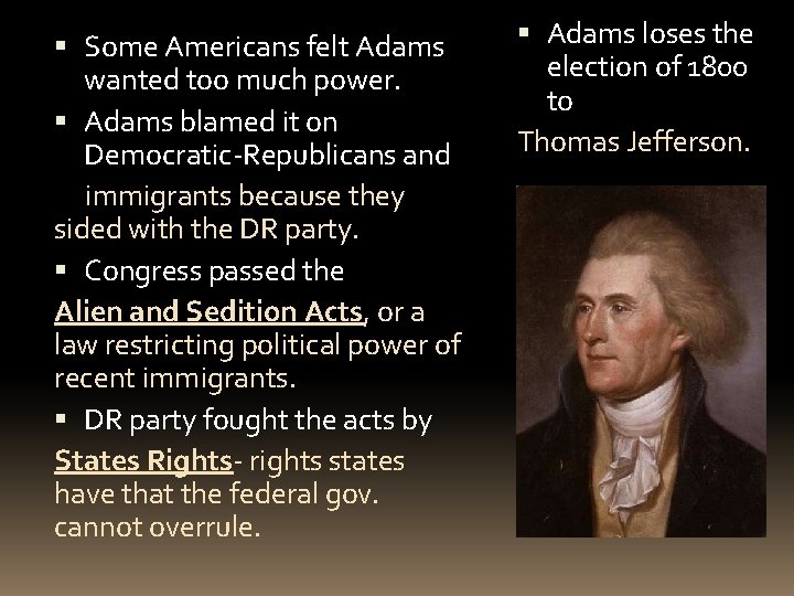  Some Americans felt Adams wanted too much power. Adams blamed it on Democratic-Republicans