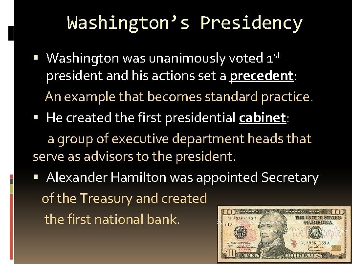 Washington’s Presidency Washington was unanimously voted 1 st president and his actions set a