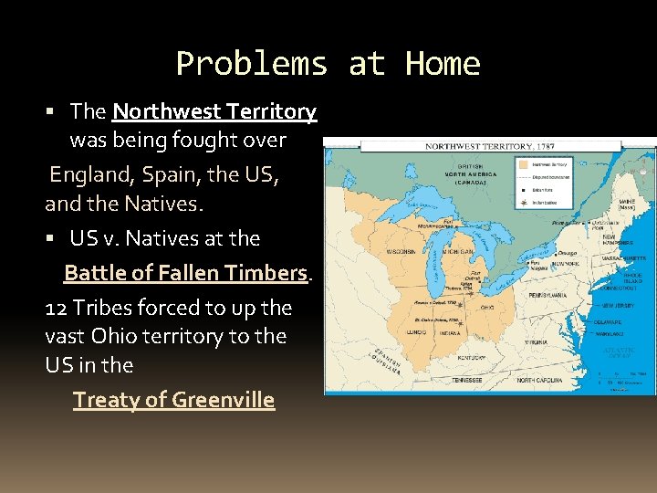 Problems at Home The Northwest Territory was being fought over England, Spain, the US,