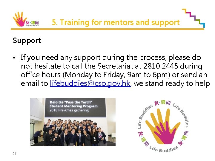 5. Training for mentors and support Support • If you need any support during