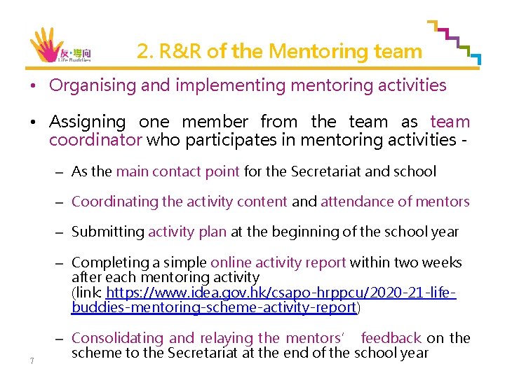 2. R&R of the Mentoring team • Organising and implementing mentoring activities • Assigning