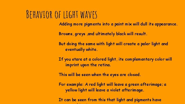 Behavior of light waves Adding more pigments into a paint mix will dull its