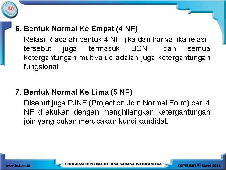 6. Bentuk Normal Ke Empat (4 NF) Relasi R adalah bentuk 4 NF jika