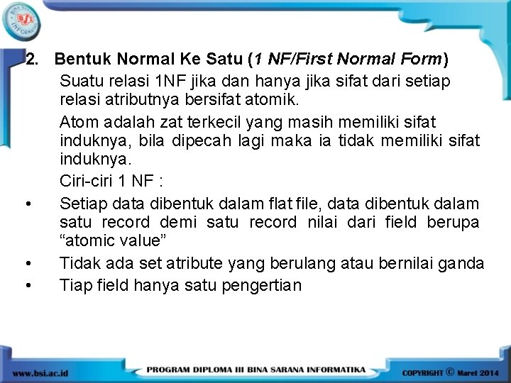 2. Bentuk Normal Ke Satu (1 NF/First Normal Form) Suatu relasi 1 NF jika