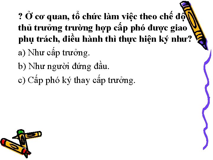 ? Ở cơ quan, tổ chức làm việc theo chế độ thủ trưởng trường