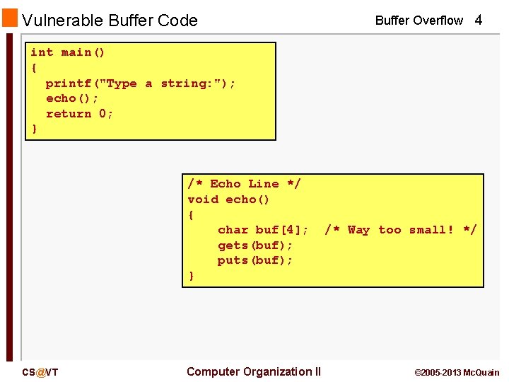 Vulnerable Buffer Code Buffer Overflow 4 int main() { printf("Type a string: "); echo();