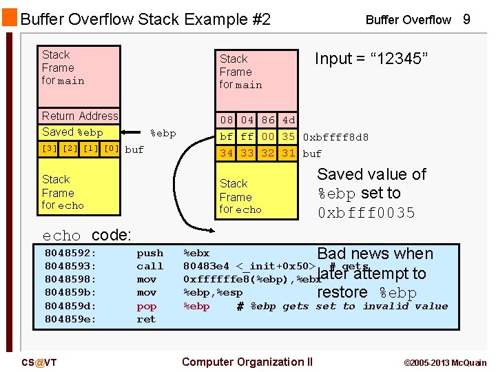 Buffer Overflow Stack Example #2 Buffer Overflow 9 Stack Frame for main Return Address