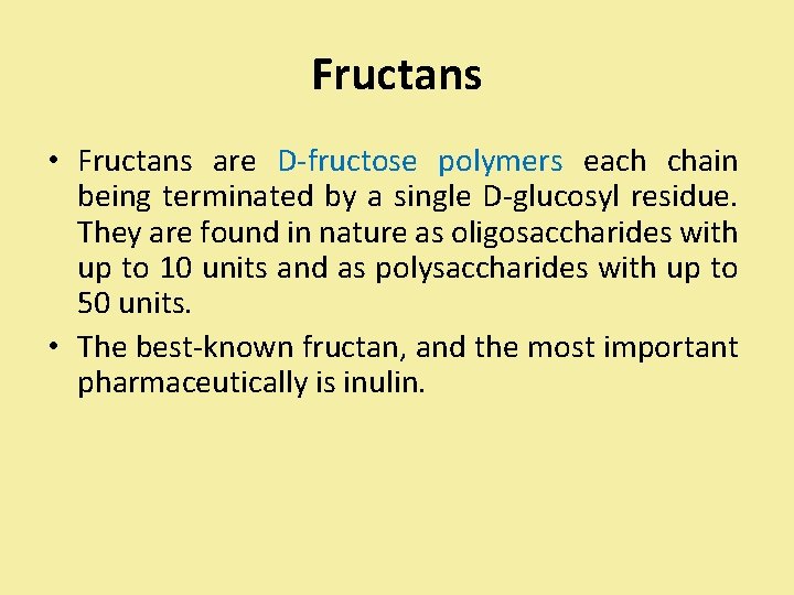 Fructans • Fructans are D-fructose polymers each chain being terminated by a single D-glucosyl