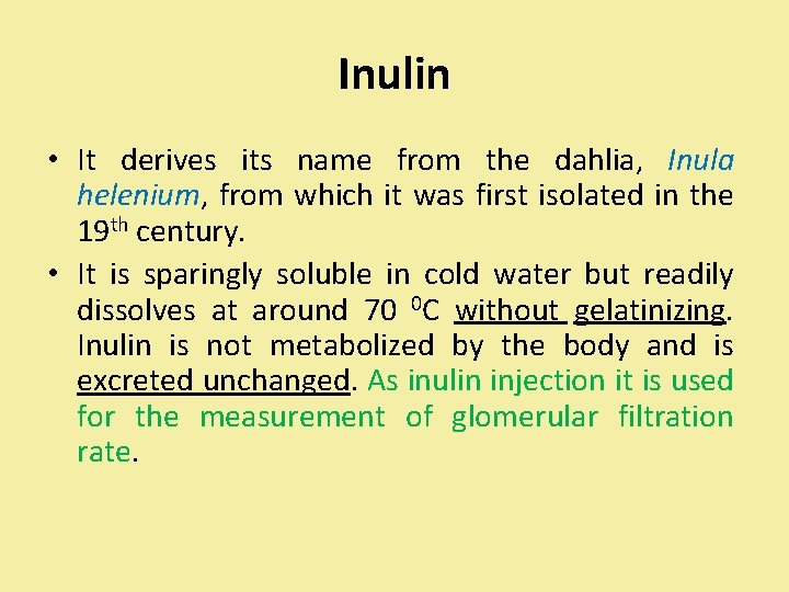 Inulin • It derives its name from the dahlia, Inula helenium, from which it