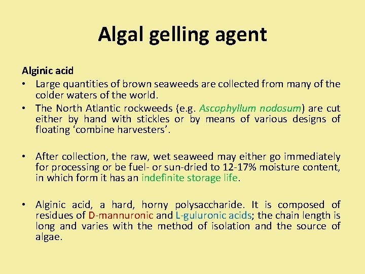 Algal gelling agent Alginic acid • Large quantities of brown seaweeds are collected from