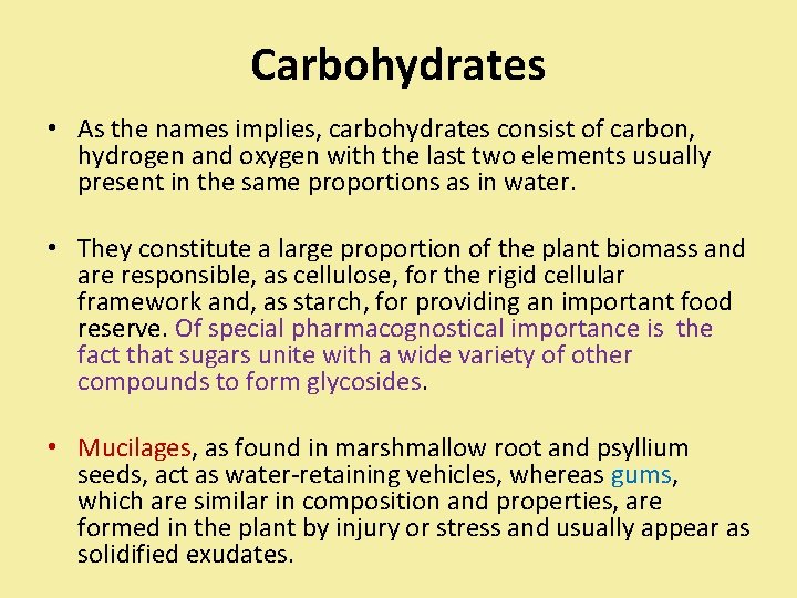 Carbohydrates • As the names implies, carbohydrates consist of carbon, hydrogen and oxygen with