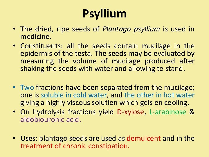 Psyllium • The dried, ripe seeds of Plantago psyllium is used in medicine. •