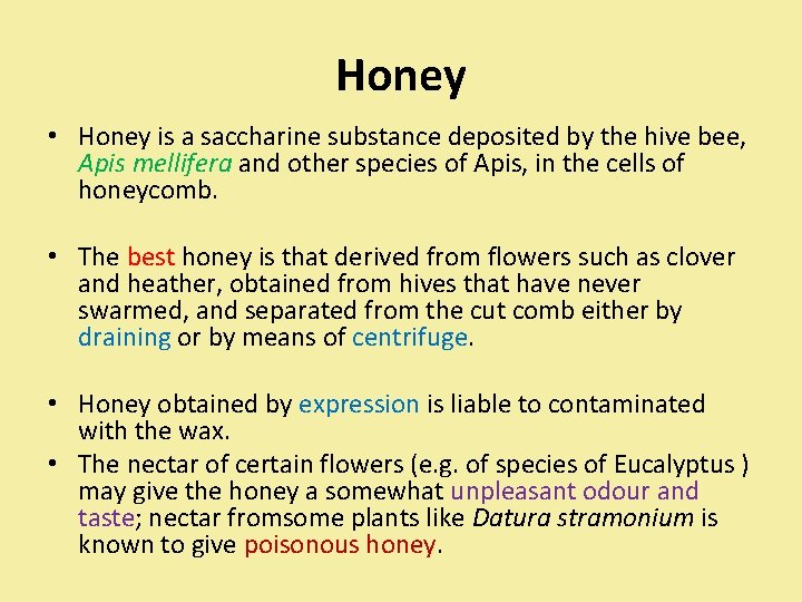 Honey • Honey is a saccharine substance deposited by the hive bee, Apis mellifera