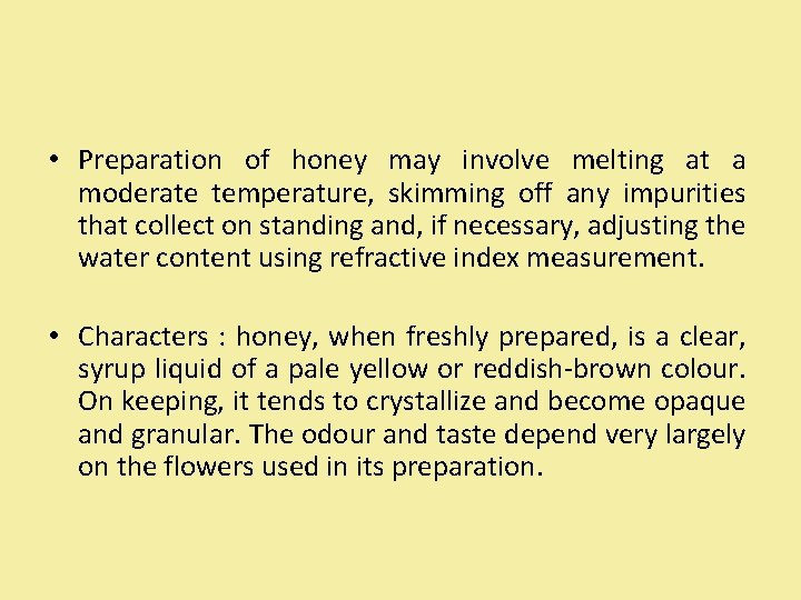  • Preparation of honey may involve melting at a moderate temperature, skimming off