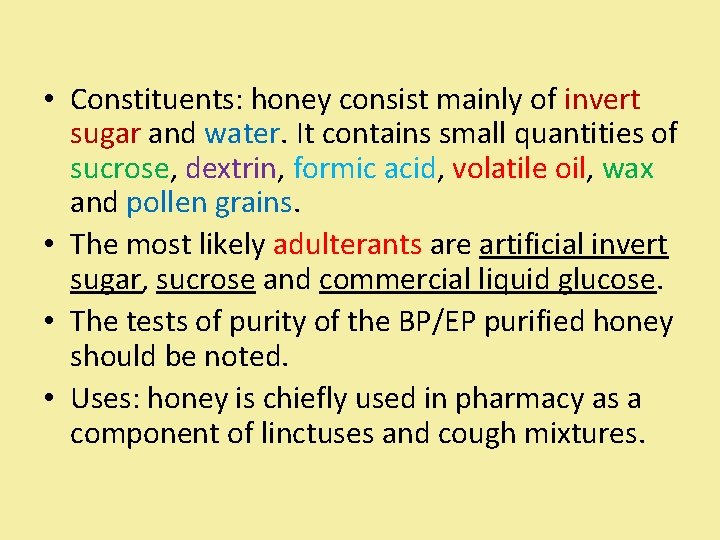  • Constituents: honey consist mainly of invert sugar and water. It contains small