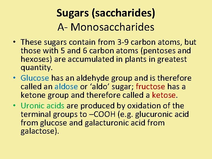 Sugars (saccharides) A- Monosaccharides • These sugars contain from 3 -9 carbon atoms, but