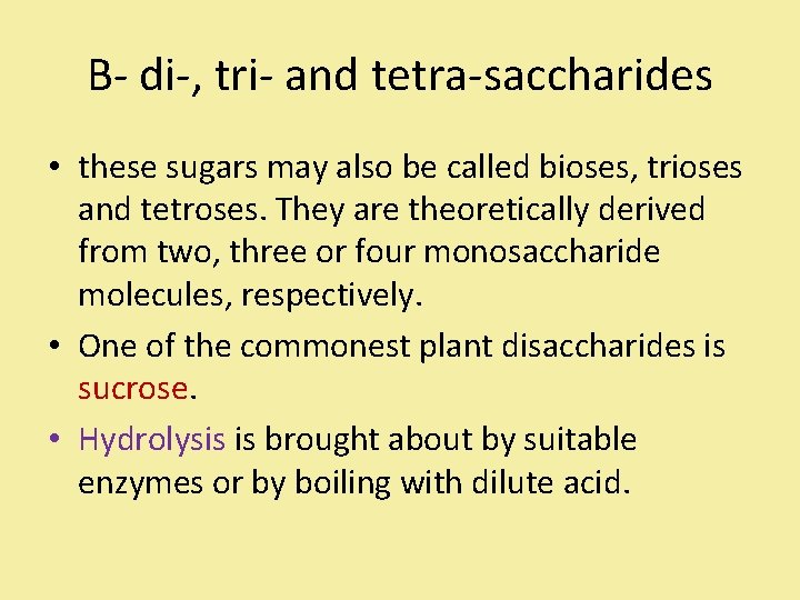 B- di-, tri- and tetra-saccharides • these sugars may also be called bioses, trioses