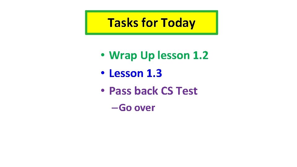 Tasks for Today • Wrap Up lesson 1. 2 • Lesson 1. 3 •