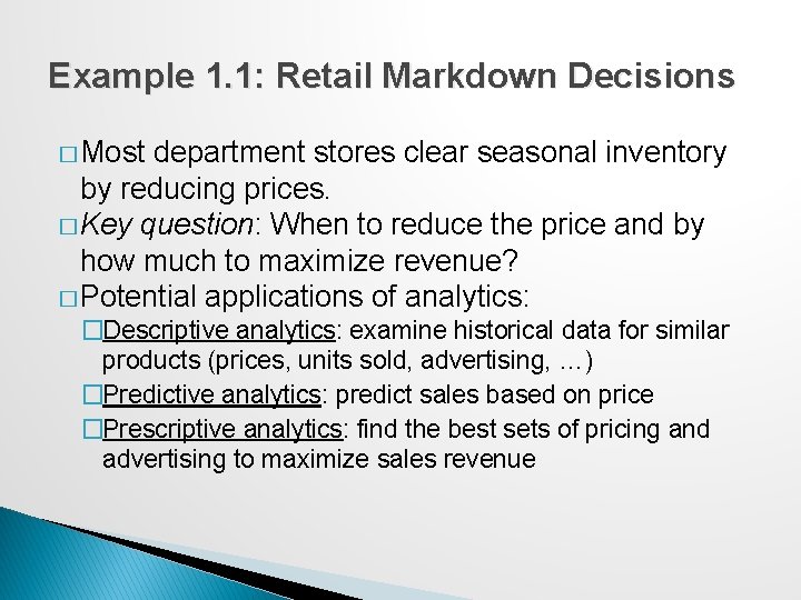 Example 1. 1: Retail Markdown Decisions � Most department stores clear seasonal inventory by