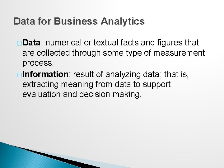 Data for Business Analytics � Data: numerical or textual facts and figures that are