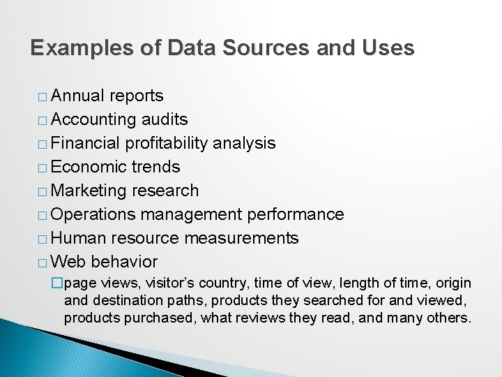 Examples of Data Sources and Uses � Annual reports � Accounting audits � Financial