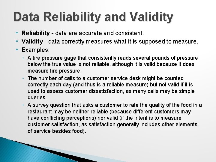 Data Reliability and Validity Reliability - data are accurate and consistent. Validity - data
