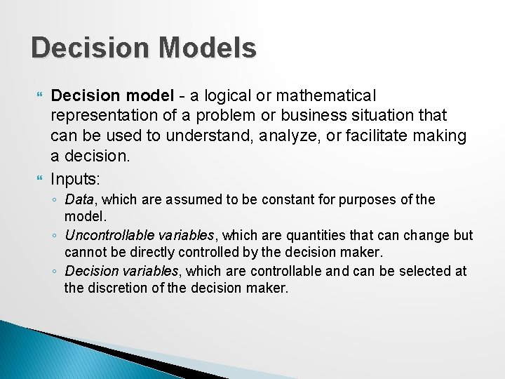 Decision Models Decision model - a logical or mathematical representation of a problem or